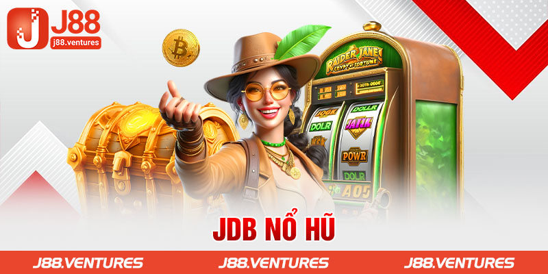 Sảnh Game Nổ Hũ JDB