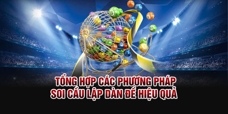 Tổng hợp các phương pháp soi cầu lập dàn đề hiệu quả